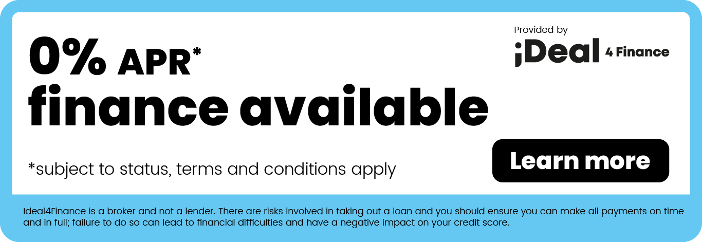 0% APR finance available through Ideal4Finance, subject to status, terms and conditions